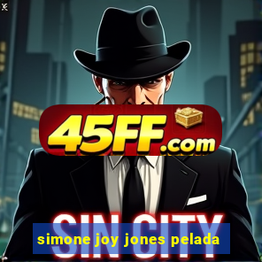 simone joy jones pelada